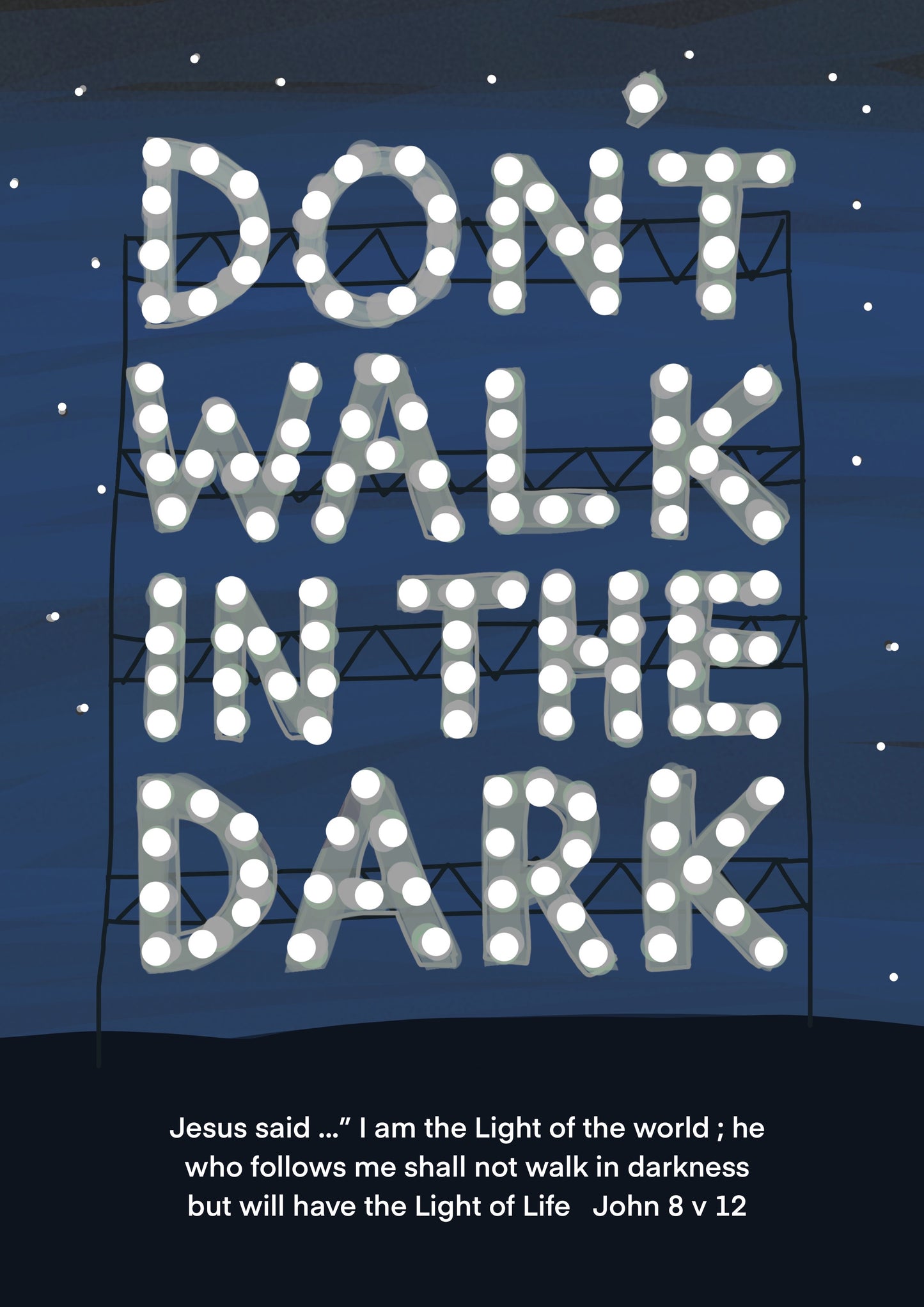 Ref a.  Dont walk in the dark